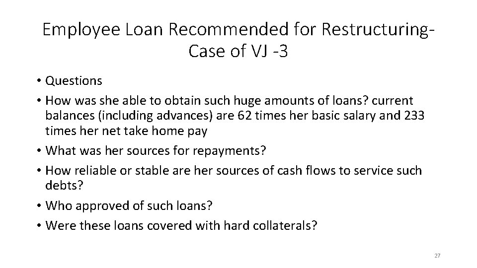 Employee Loan Recommended for Restructuring. Case of VJ -3 • Questions • How was