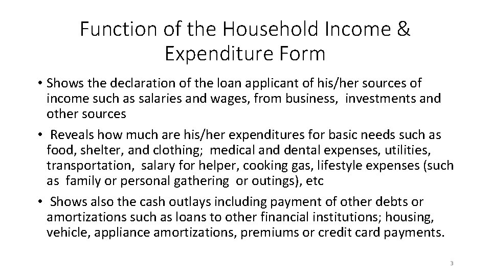 Function of the Household Income & Expenditure Form • Shows the declaration of the
