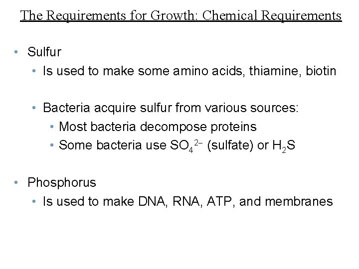 The Requirements for Growth: Chemical Requirements • Sulfur • Is used to make some