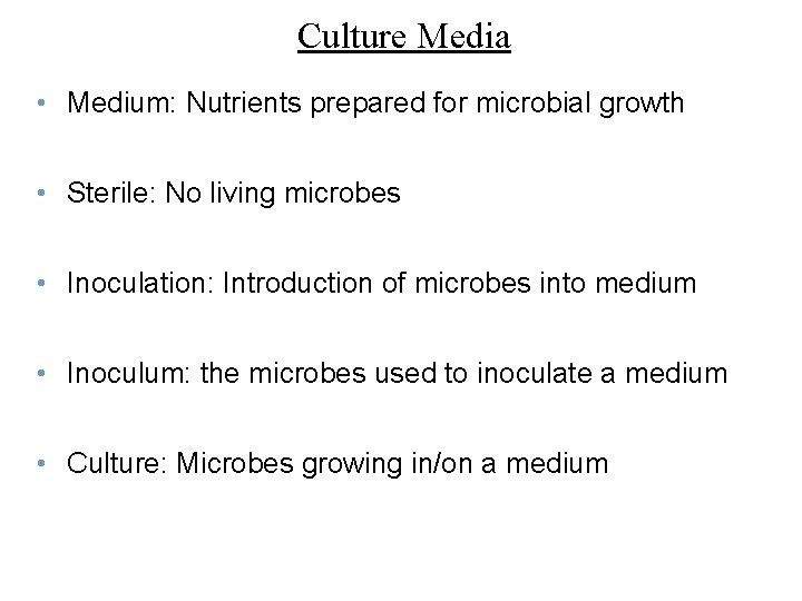Culture Media • Medium: Nutrients prepared for microbial growth • Sterile: No living microbes