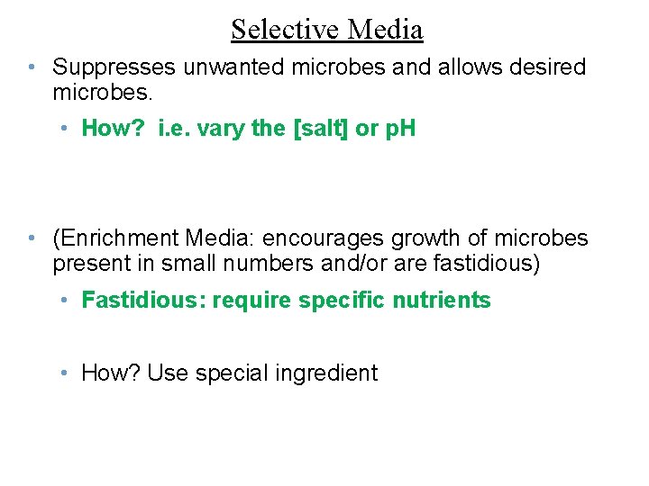 Selective Media • Suppresses unwanted microbes and allows desired microbes. • How? i. e.