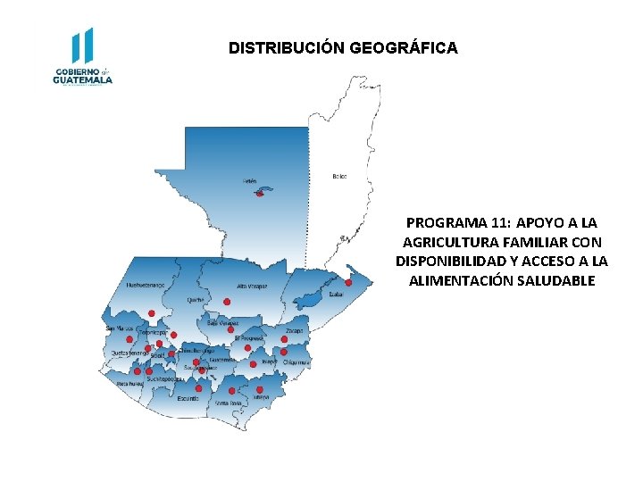 DISTRIBUCIÓN GEOGRÁFICA PROGRAMA 11: APOYO A LA AGRICULTURA FAMILIAR CON DISPONIBILIDAD Y ACCESO A