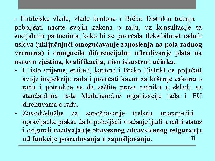 - Entitetske vlade, vlade kantona i Brčko Distrikta trebaju poboljšati nacrte svojih zakona o