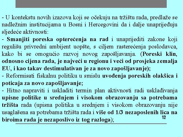 - U kontekstu novih izazova koji se očekuju na tržištu rada, predlaže se nadležnim