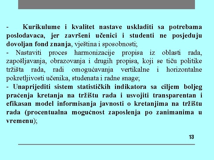 Kurikulume i kvalitet nastave uskladiti sa potrebama poslodavaca, jer završeni učenici i studenti ne