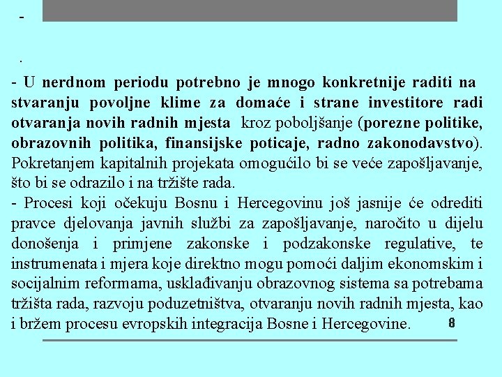 . - U nerdnom periodu potrebno je mnogo konkretnije raditi na stvaranju povoljne klime
