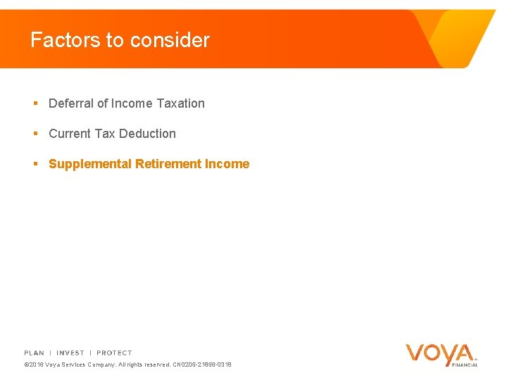 Factors to consider § Deferral of Income Taxation § Current Tax Deduction § Supplemental