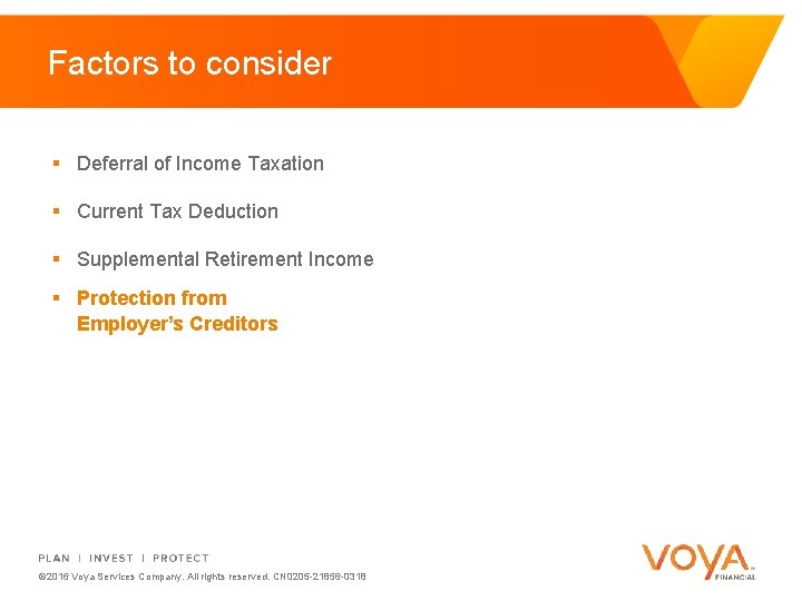 Factors to consider § Deferral of Income Taxation § Current Tax Deduction § Supplemental