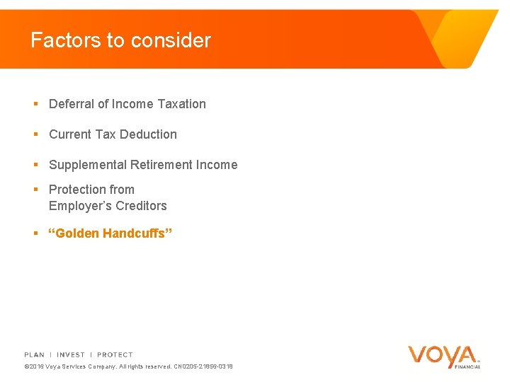 Factors to consider § Deferral of Income Taxation § Current Tax Deduction § Supplemental