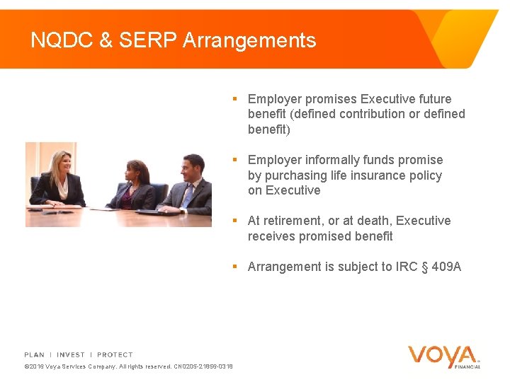 NQDC & SERP Arrangements § Employer promises Executive future benefit (defined contribution or defined