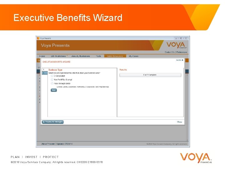 Executive Benefits Wizard © 2016 Voya Services Company. All rights reserved. CN 0205 -21856