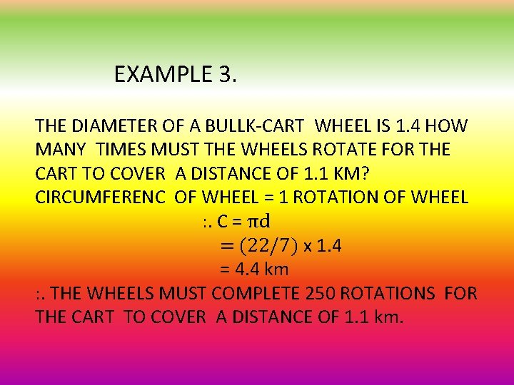 EXAMPLE 3. THE DIAMETER OF A BULLK-CART WHEEL IS 1. 4 HOW MANY TIMES