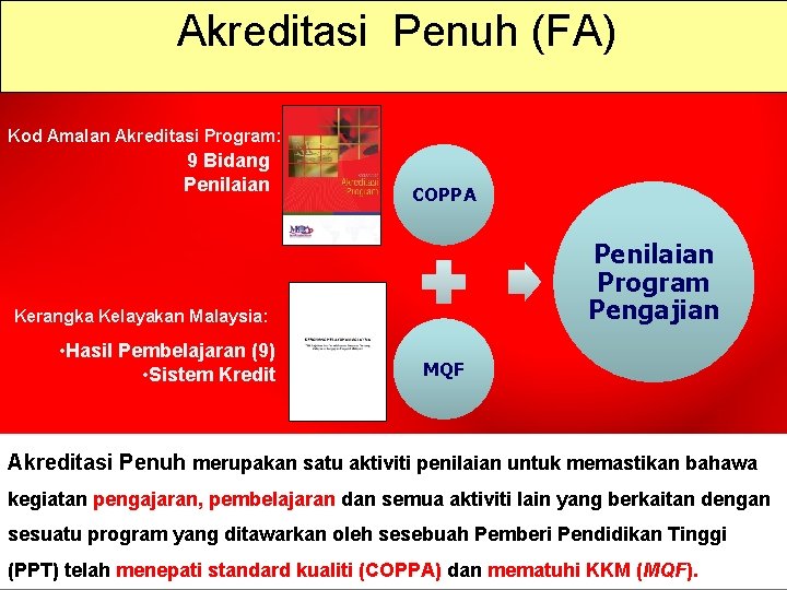 Akreditasi Penuh (FA) Kod Amalan Akreditasi Program: 9 Bidang Penilaian COPPA Penilaian Program Pengajian