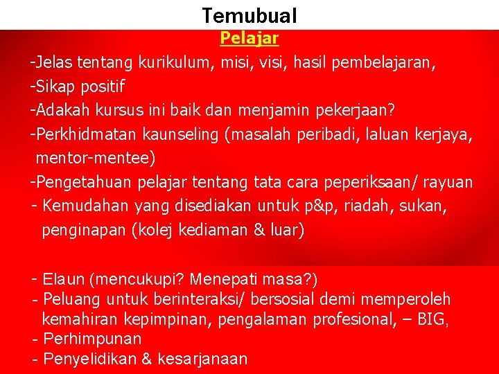 Temubual Pelajar -Jelas tentang kurikulum, misi, visi, hasil pembelajaran, -Sikap positif -Adakah kursus ini