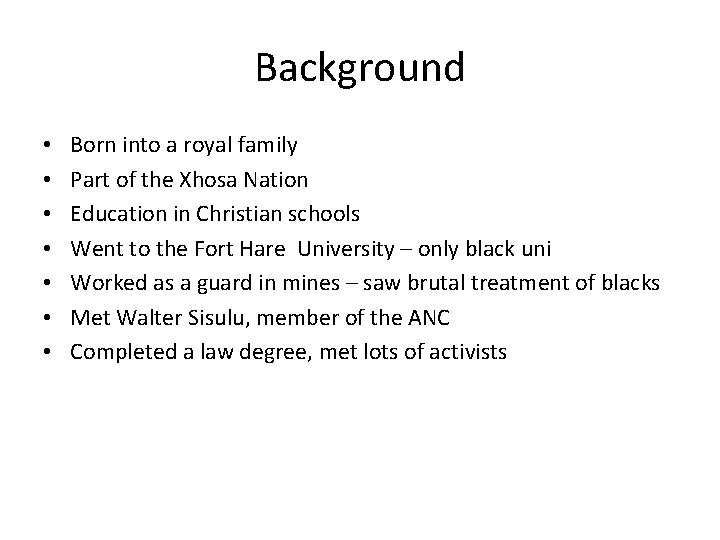 Background • • Born into a royal family Part of the Xhosa Nation Education