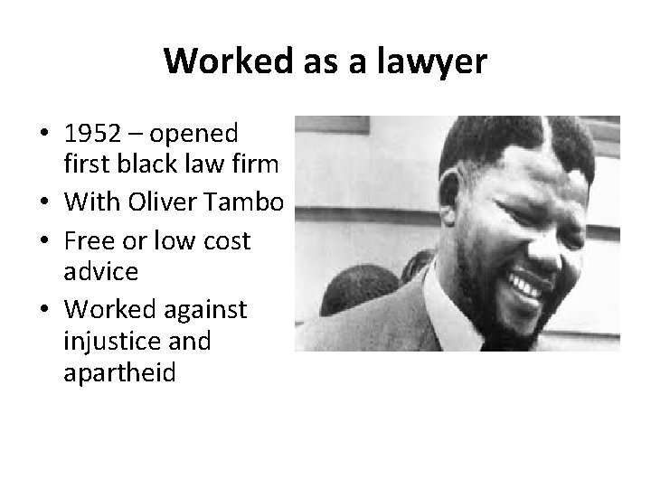 Worked as a lawyer • 1952 – opened first black law firm • With