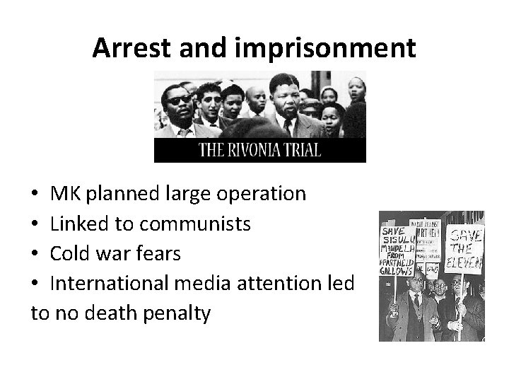 Arrest and imprisonment • MK planned large operation • Linked to communists • Cold