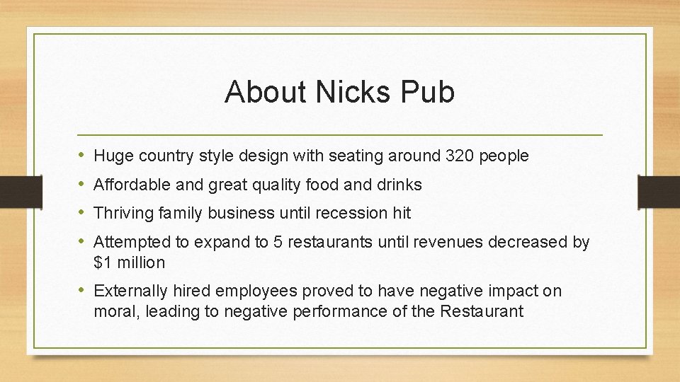 About Nicks Pub • • Huge country style design with seating around 320 people
