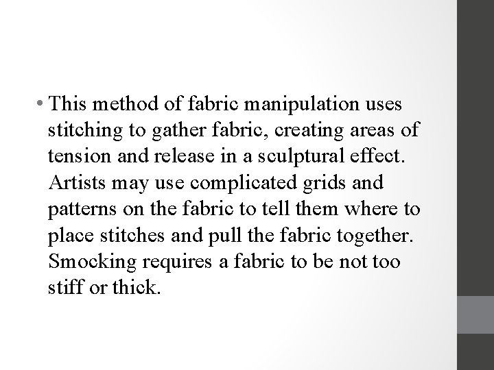  • This method of fabric manipulation uses stitching to gather fabric, creating areas