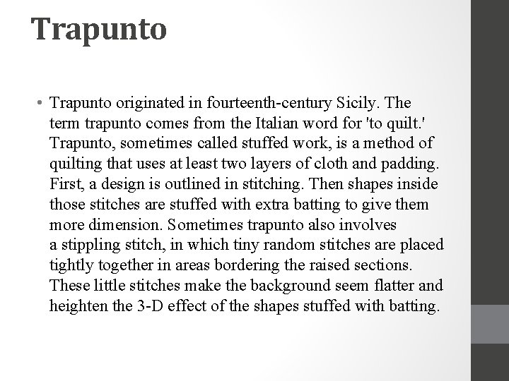 Trapunto • Trapunto originated in fourteenth-century Sicily. The term trapunto comes from the Italian