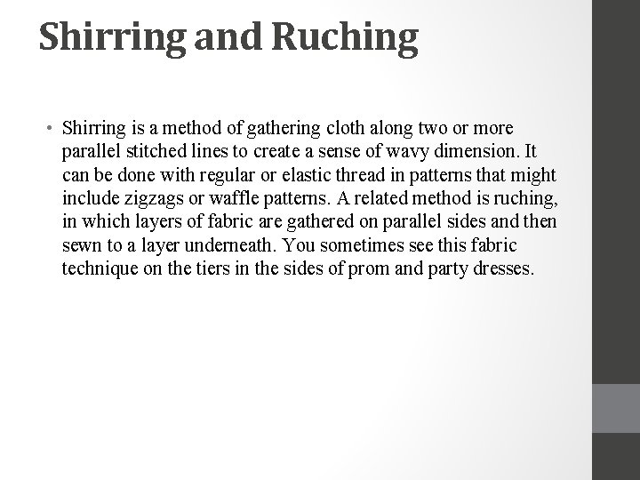 Shirring and Ruching • Shirring is a method of gathering cloth along two or