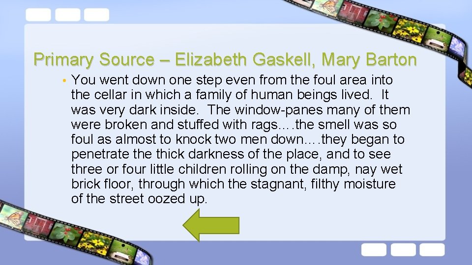 Primary Source – Elizabeth Gaskell, Mary Barton • You went down one step even