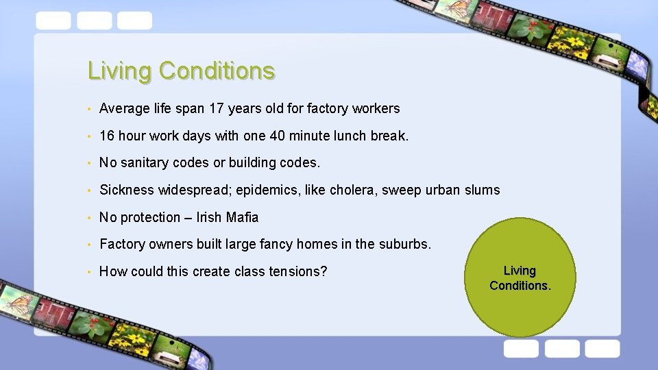 Living Conditions • Average life span 17 years old for factory workers • 16