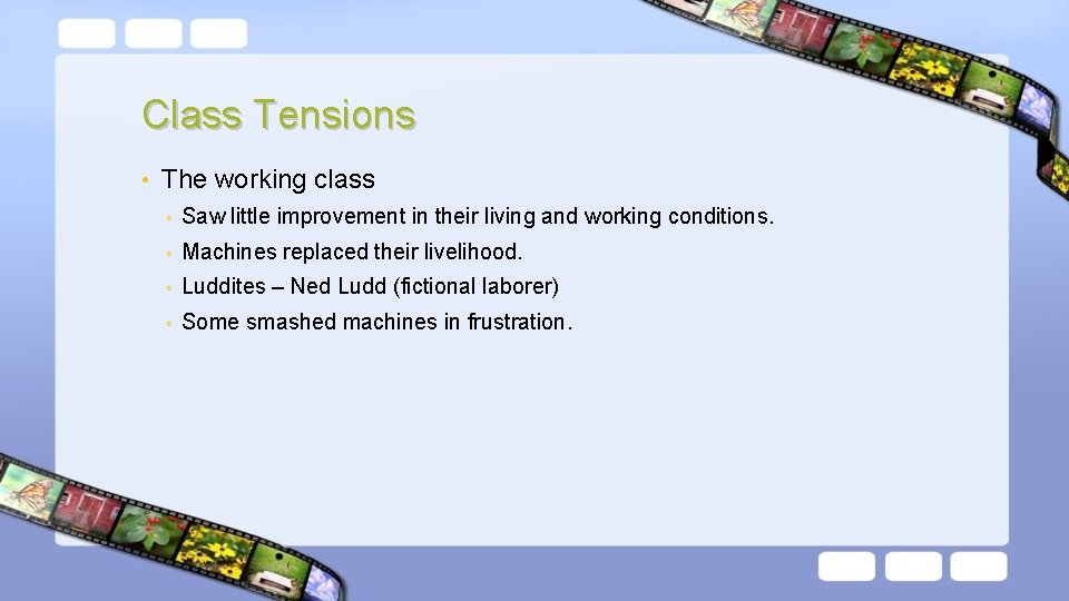 Class Tensions • The working class ◦ Saw little improvement in their living and