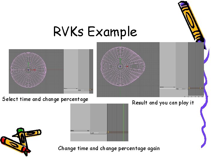 RVKs Example Select time and change percentage Result and you can play it Change