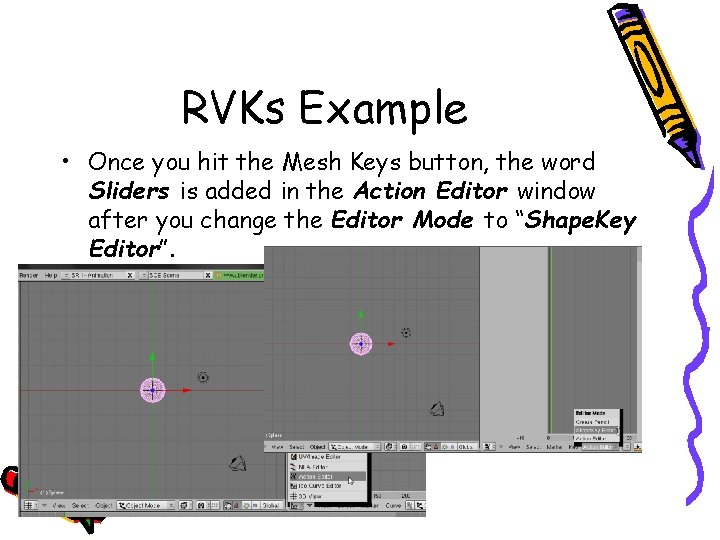 RVKs Example • Once you hit the Mesh Keys button, the word Sliders is