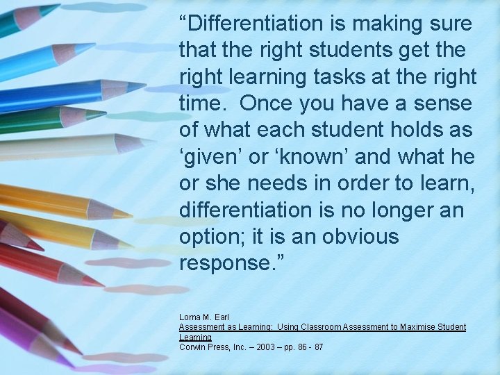 “Differentiation is making sure that the right students get the right learning tasks at