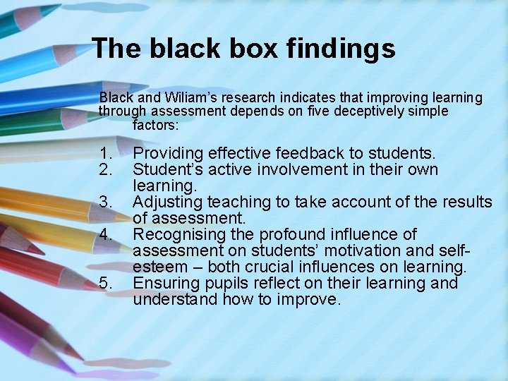 The black box findings Black and Wiliam’s research indicates that improving learning through assessment