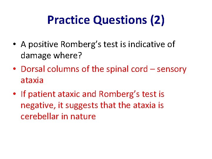 Practice Questions (2) • A positive Romberg’s test is indicative of damage where? •