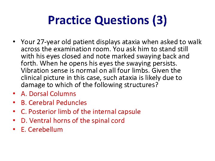 Practice Questions (3) • Your 27 -year old patient displays ataxia when asked to
