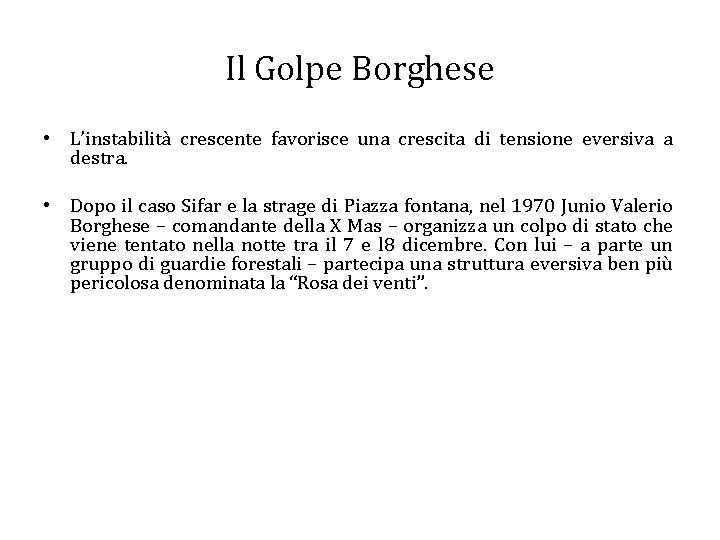 Il Golpe Borghese • L’instabilità crescente favorisce una crescita di tensione eversiva a destra.