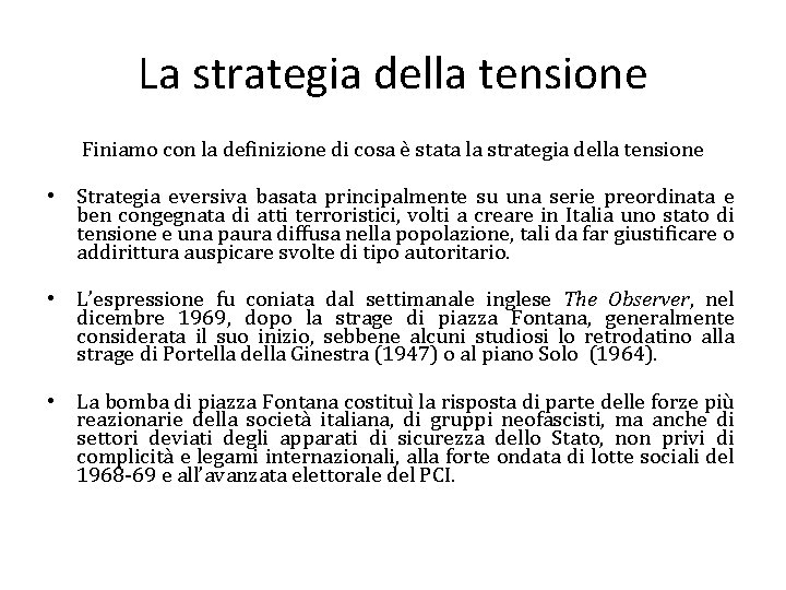 La strategia della tensione Finiamo con la definizione di cosa è stata la strategia