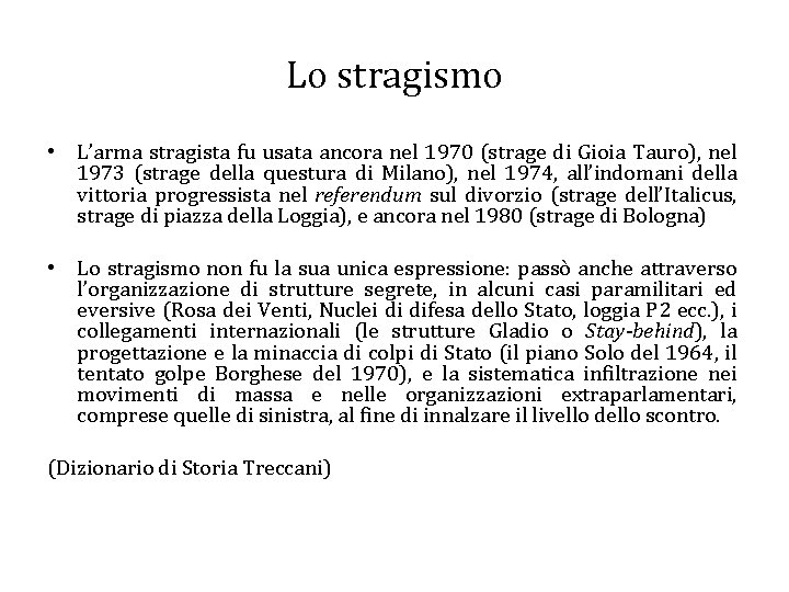Lo stragismo • L’arma stragista fu usata ancora nel 1970 (strage di Gioia Tauro),