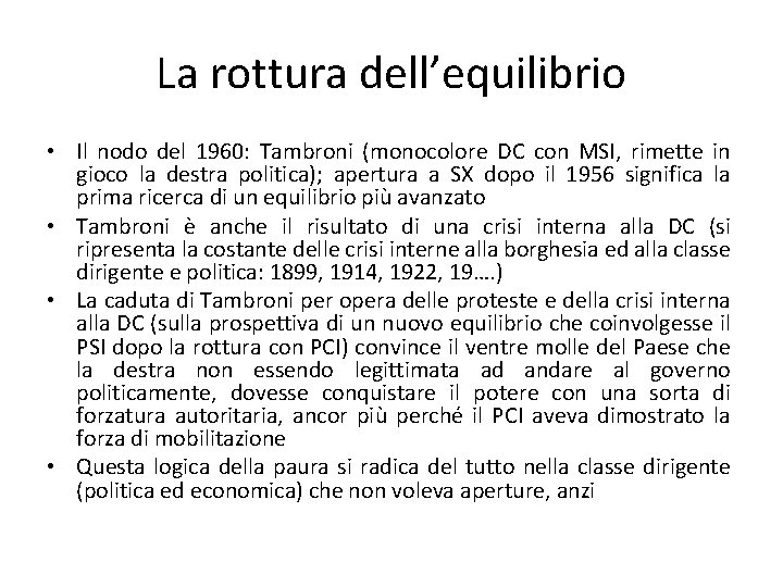 La rottura dell’equilibrio • Il nodo del 1960: Tambroni (monocolore DC con MSI, rimette