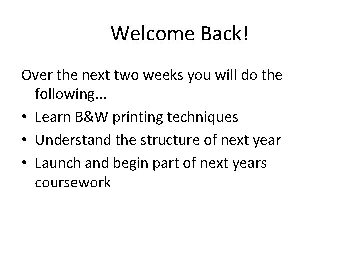Welcome Back! Over the next two weeks you will do the following. . .