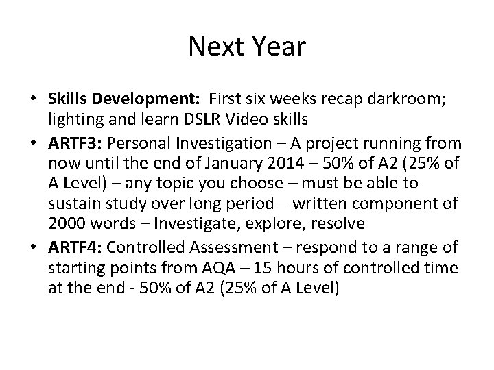 Next Year • Skills Development: First six weeks recap darkroom; lighting and learn DSLR