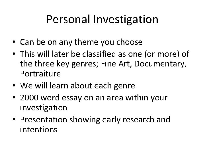Personal Investigation • Can be on any theme you choose • This will later