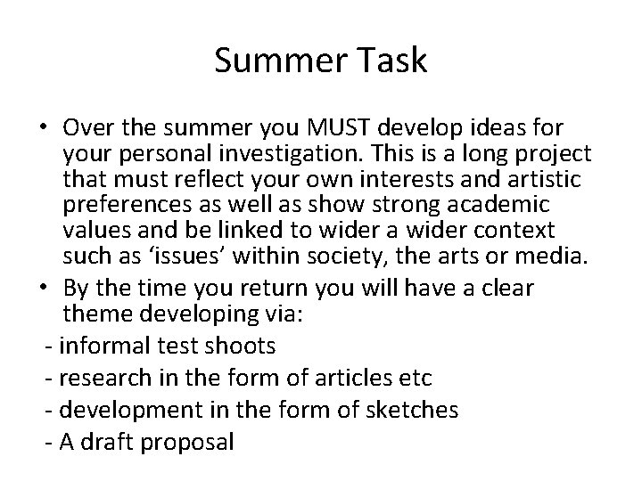 Summer Task • Over the summer you MUST develop ideas for your personal investigation.