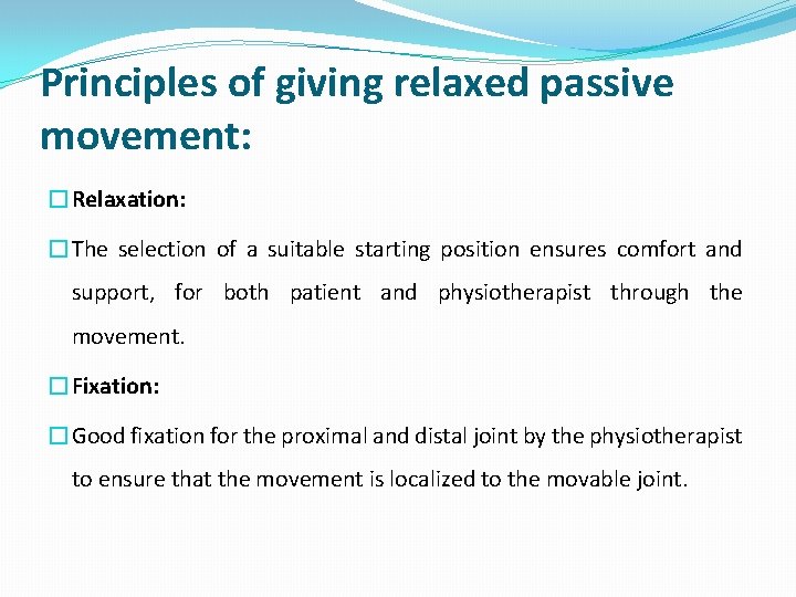 Principles of giving relaxed passive movement: �Relaxation: �The selection of a suitable starting position