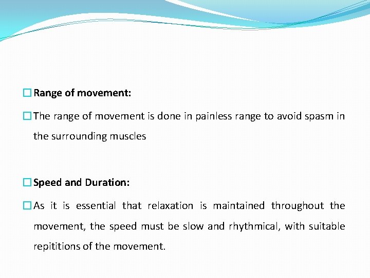 �Range of movement: �The range of movement is done in painless range to avoid