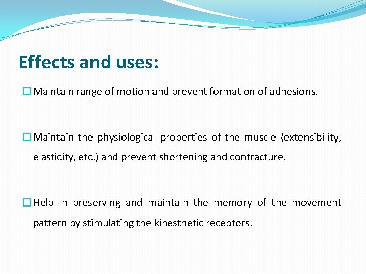 Effects and uses: �Maintain range of motion and prevent formation of adhesions. �Maintain the