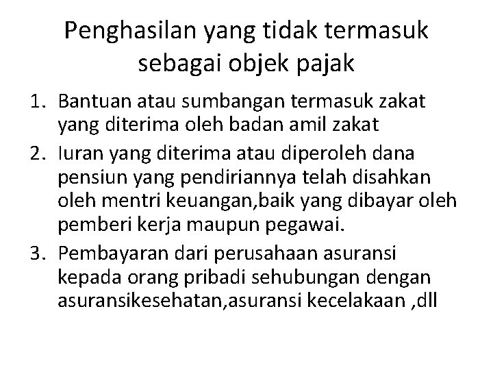 Penghasilan yang tidak termasuk sebagai objek pajak 1. Bantuan atau sumbangan termasuk zakat yang