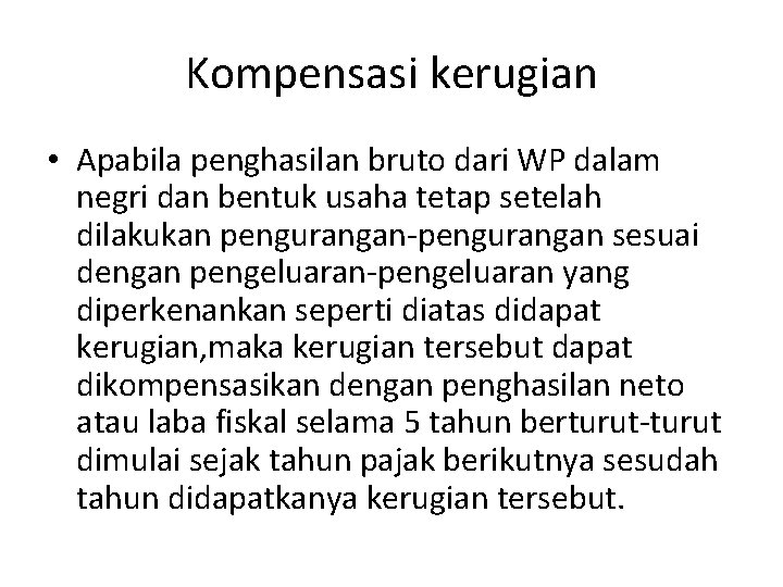Kompensasi kerugian • Apabila penghasilan bruto dari WP dalam negri dan bentuk usaha tetap