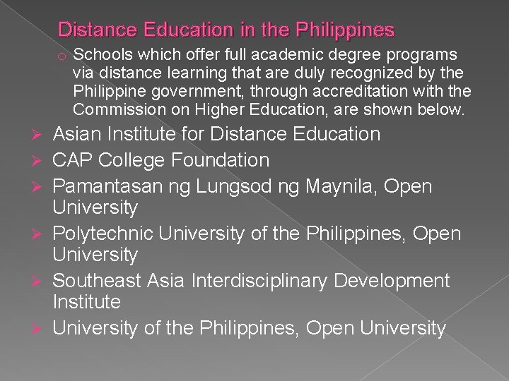 Distance Education in the Philippines o Schools which offer full academic degree programs via