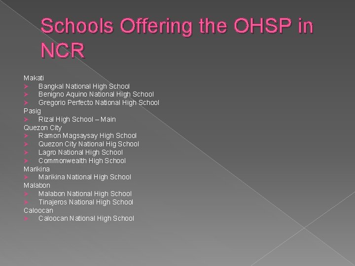 Schools Offering the OHSP in NCR Makati Ø Bangkal National High School Ø Benigno