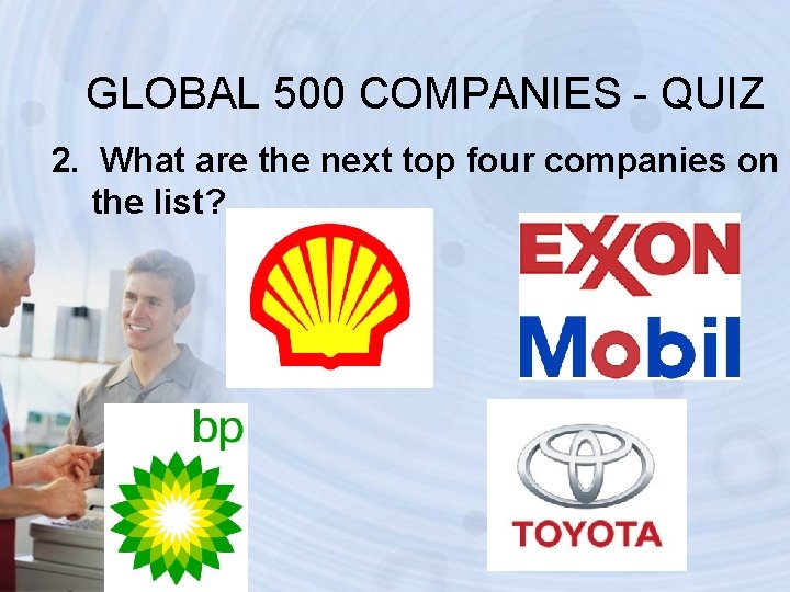 GLOBAL 500 COMPANIES - QUIZ 2. What are the next top four companies on